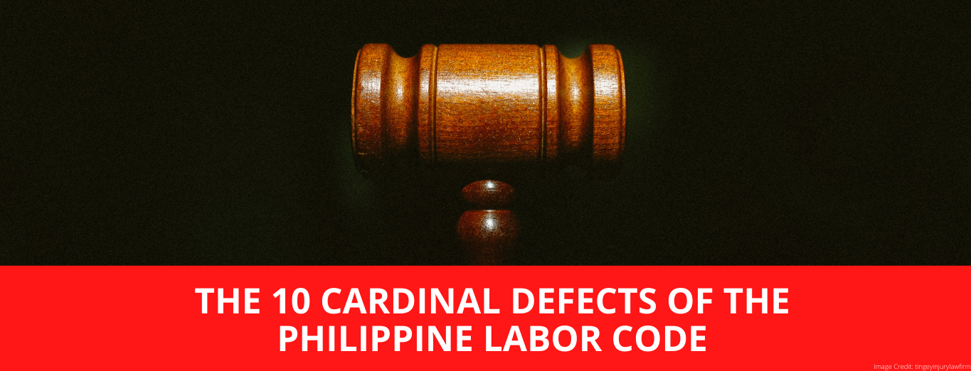 The 10 cardinal defects of the Philippine Labor Code